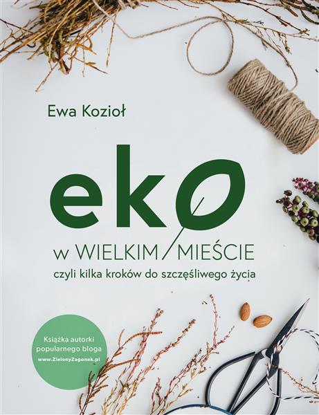 EKO W WIELKIM MIEŚCIE, CZYLI KILKA KROKÓW DO ...
