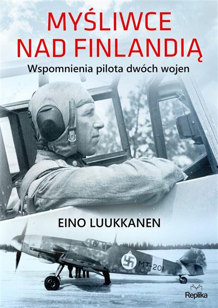 MYŚLIWCE NAD FINLANDIĄ. WSPOMNIENIA PILOTA DWÓCH W