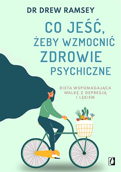 CO JEŚĆ, ŻEBY WZMOCNIĆ ZDROWIE PSYCHICZNE. ...