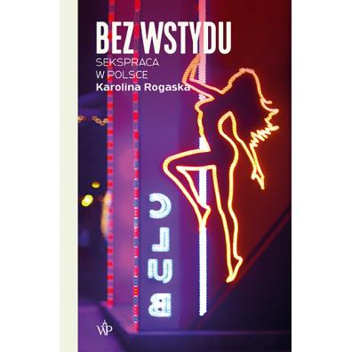 BEZ WSTYDU. SEKSPRACA W POLSCE