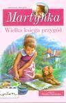 MARTYNKA. WIELKA KSIĘGA PRZYGÓD ZBIÓR OPOWIADAŃ