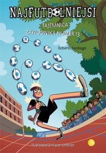Tajemnica zawodnika numer 13. Najfutbolniejsi. Tom 13 wyd. 2024