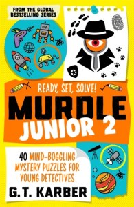 Murdle Junior 2. 40 Mind-Boggling Mystery Puzzles for Young Detectives