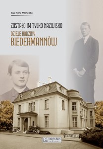 Zostało im tylko nazwisko. Dzieje rodziny Biedermannów