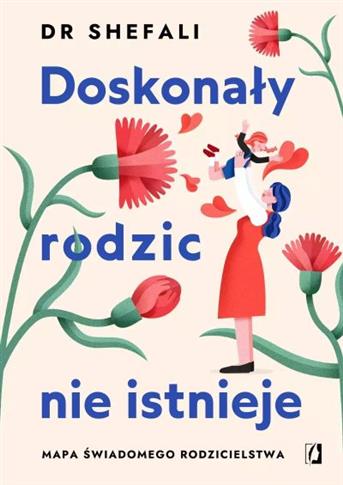 DOSKONAŁY RODZIC NIE ISTNIEJE. MAPA ŚWIADOMEGO ROD