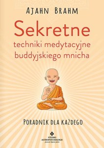 Sekretne techniki medytacyjne buddyjskiego mnicha. Poradnik dla każdego wyd. 2024