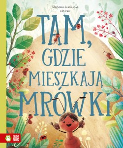 Tam, gdzie mieszkają mrówki