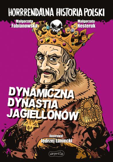 HORRRENDALNA HISTORIA POLSKI. DYNAMICZNA DYNASTIA