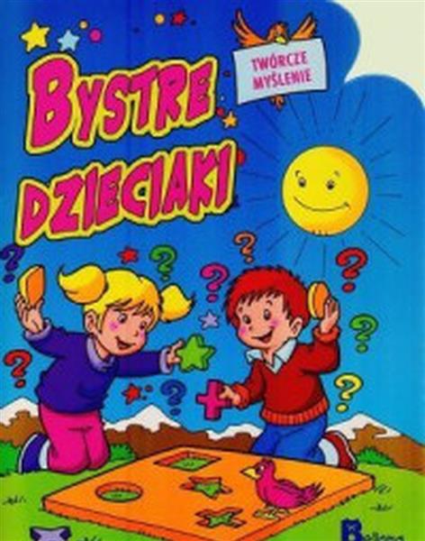 BYSTRE DZIECIAKI. TWÓRCZE MYŚLENIA