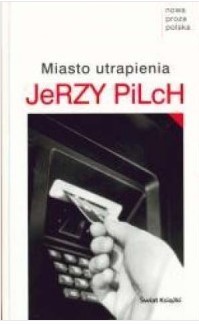 MIASTO UTRAPIENIA. SERIA: NOWA PROZA POLSKA