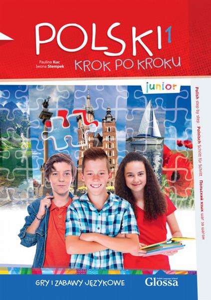 POLSKI KROK PO KROKU. JUNIOR. CZĘŚĆ 1. GRY I ZABAW