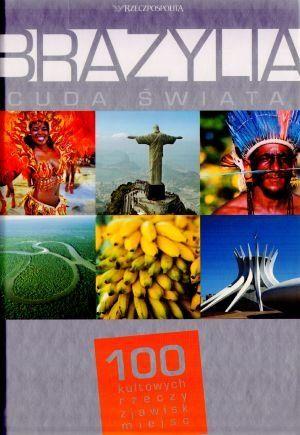 BRAZYLIA CUDA ŚWIATA 100 KULTOWYCH ZJAWISK T.4