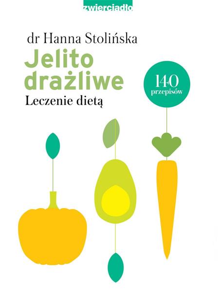 JELITO DRAŻLIWE. LECZENIE DIETĄ, WYDANIE 2