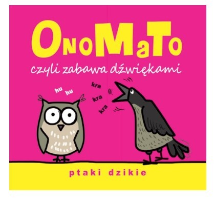 ONOMATO CZYLI ZABAWA DŹWIĘKAMI. PTAKI DZIKIE