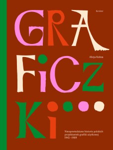 Graficzki. Nieopowiedziane historie polskich projektantek grafiki użytkowej 1945–1989 wyd. 2