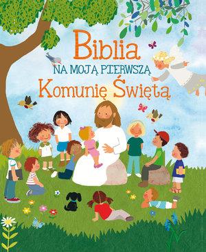 BIBLIA NA MOJĄ PIERWSZĄ KOMUNIĘ ŚWIĘTĄ
