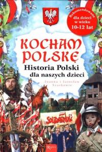 KOCHAM POLSKĘ. HISTORIA POLSKI DLA NASZYCH DZIECI