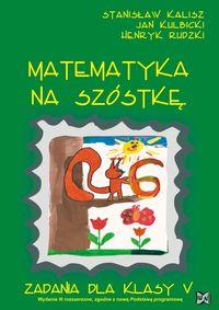 MATEMATYKA NA SZÓSTKĘ. ZADANIA DLA KLASY V. III WY