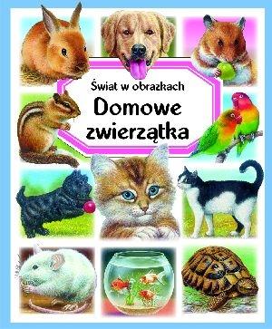 DOMOWE ZWIERZĄTKA ŚWIAT W OBRAZKACH