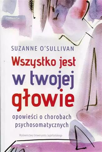 Wszystko jest w twojej głowie. Opowieści o choroba