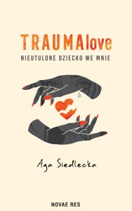 TraumaLove. Nieutulone dziecko we mnie