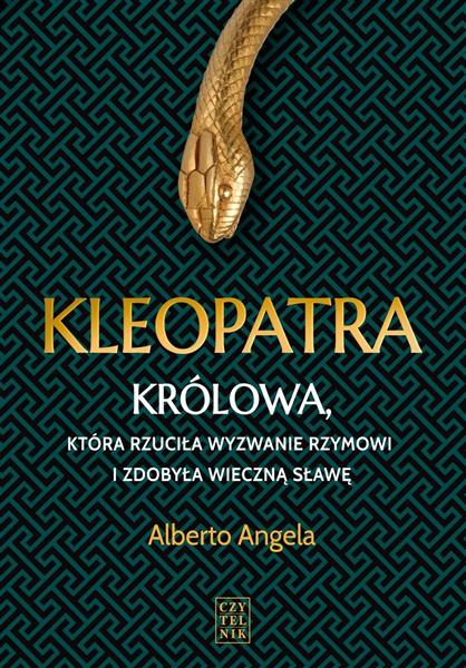 KLEOPATRA. KRÓLOWA, KTÓRA RZUCIŁA WYZWANIE RZYMOWI