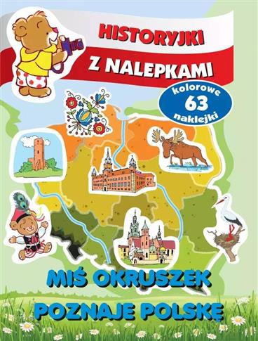 Historyjki z nalepkami. Miś Okruszek poznaje Polsk