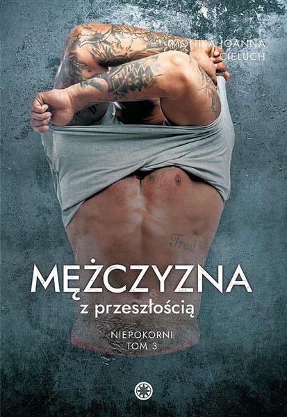 NIEPOKORNI. TOM 3. MĘŻCZYZNA Z PRZESZŁOŚCIĄ