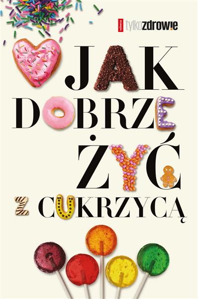 JAK DOBRZE ŻYĆ Z CUKRZYCĄ