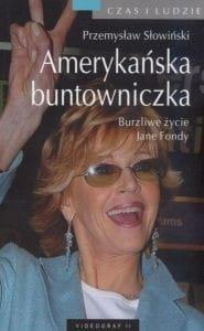 AMERYKAŃSKA BUNTOWNICZKA BURZLIWE ŻYCIE JANE FONDY