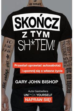 SKOŃCZ Z TYM SH*TEM! PRZESTAŃ UPRAWIAĆ AUTOSABOTAŻ