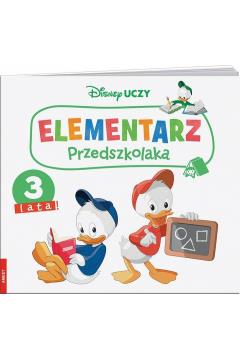 DISNEY UCZY. ELEMENTARZ PRZEDSZKOLAKA. 3 LATA