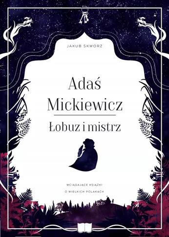 Adaś Mickiewicz. Łobuz i mistrz