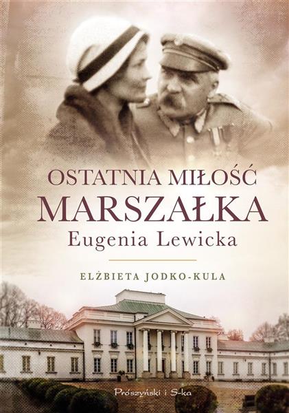 OSTATNIA MIŁOŚC MARSZAŁKA EUGENIA LEWICKA
