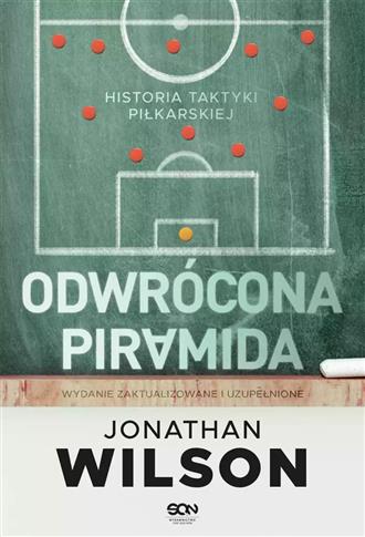 ODWRÓCONA PIRAMIDA. HISTORIA TAKTYKI PIŁKARSKIEJ