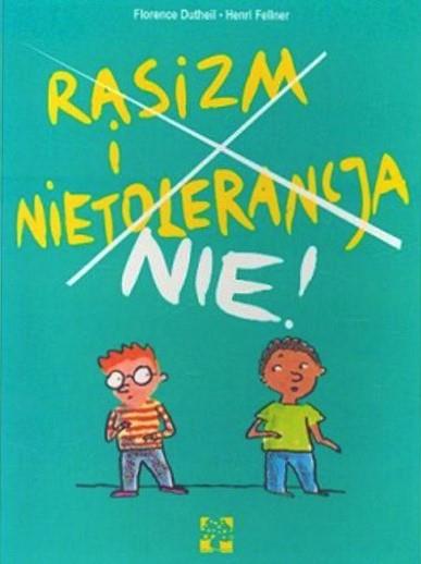 RASIZM I NIETOLERANCJA. NIE!