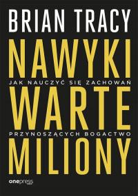 NAWYKI WARTE MILIONY JAK NAUCZYĆ SIĘ ZACHOWAŃ