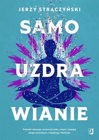SAMOUZDRAWIANIE. PODNIEŚ WIBRACJE, WZMOCNIJ CIAŁO,