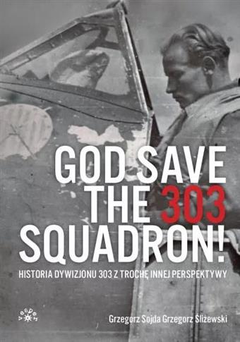God save the 303 Squadron! Historia Dywizjonu 303