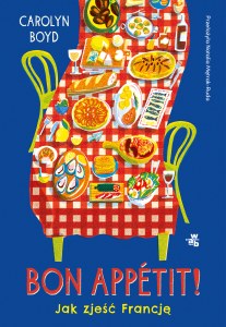 Bon appétit! Jak zjeść Francję