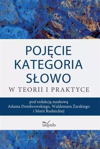 POJĘCIE - KATEGORIA - SŁOWO W TEORII I PRAKTYCE
