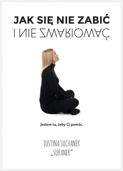 JAK SIĘ NIE ZABIĆ I NIE ZWARIOWAĆ