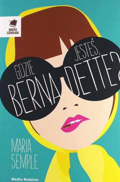 GDZIE JESTEŚ, BERNADETTE
