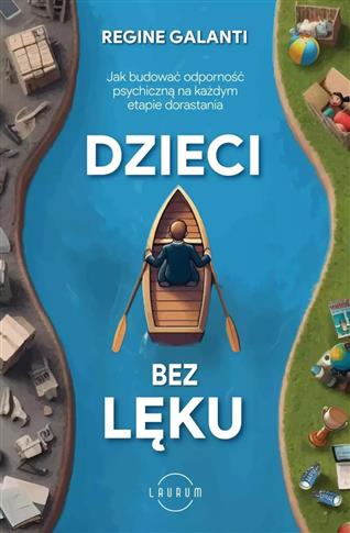 Dzieci bez lęku. Jak budować odporność psychiczną