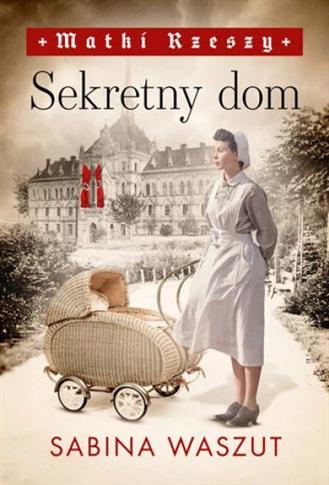 Matki Rzeszy. Tom 1. Sekretny dom