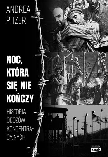 NOC, KTÓRA SIĘ NIE KOŃCZY. HISTORIA OBOZÓW KONCENT