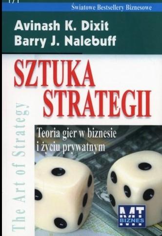 SZTUKA STRATEGII. TEORIA GIER W BIZNESIE I ŻYCIU