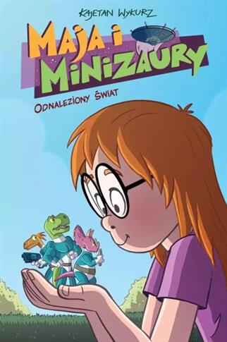 Maja i Minizaury. Tom 1. Odnaleziony świat