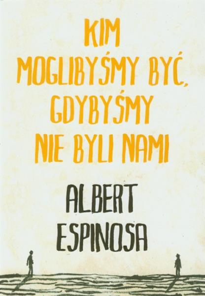 KIM MOGLIBYŚMY BYĆ, GDYBYŚMY NIE BYLI NAMI