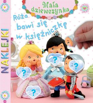 RÓŻA BAWI SIĘ W KSIĘŻNICZKĘ. NAKLEJKI. MAŁA DZIE?